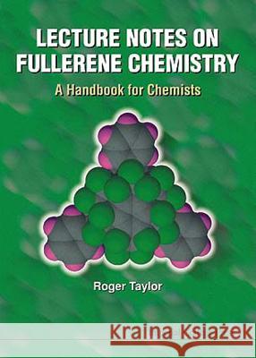 Lecture Notes on Fullerene Chemistry: A Handbook for Chemists Roger Taylor 9781860941092