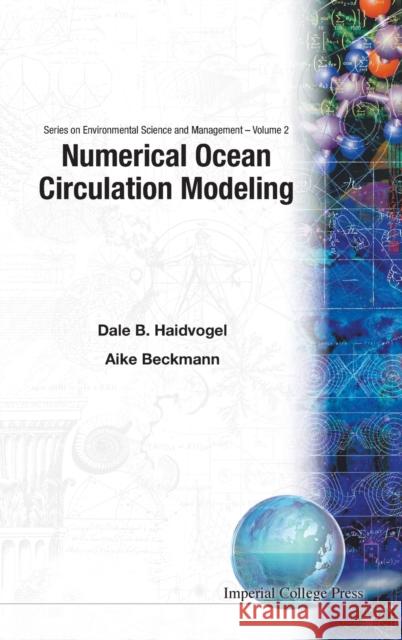 Numerical Ocean Circulation Modeling Dale B. Haidvogel Aike Beckmann 9781860941146 World Scientific Publishing Company