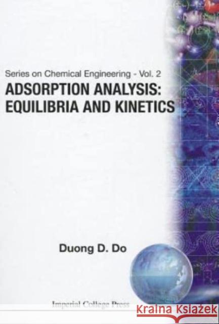 Adsorption Analysis: Equilibria and Kinetics (with CD Containing Computer MATLAB Programs) Do, Duong D. 9781860941306 World Scientific Publishing Company