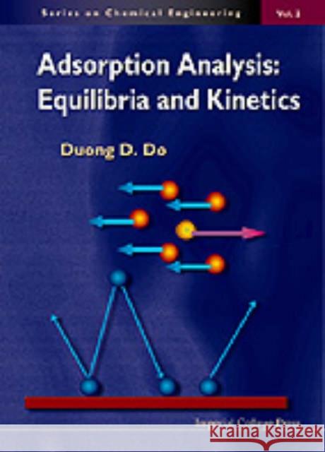 Adsorption Analysis: Equilibria And Kinetics (With Cd Containing Computer Matlab Programs) Duong D. Do 9781860941375 Imperial College Press