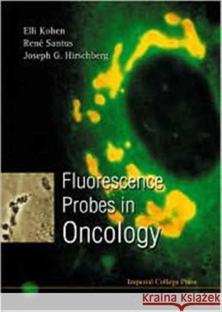 Fluorescence Probes in Oncology Hirschberg, Joseph G. 9781860941504 Imperial College Press