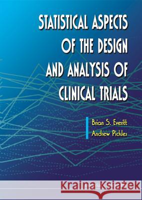 Statistical Aspects of the Design and Analysis of Clinical Trials Everitt, Brian S. 9781860941535 Imperial College Press