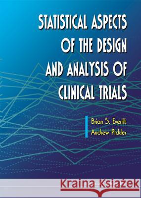 Statistical Aspects of the Design and Analysis of Clinical Trials Everitt, Brian S. 9781860941535