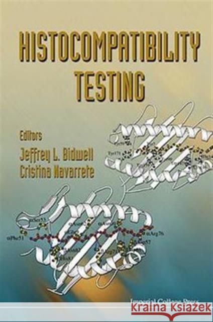 Histocompatibility Testing Jeffrey L. Bidwell Cristina Navarrete W. F. Bodmer 9781860941566 Imperial College Press