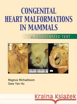 Congenital Heart Malformations in Mammals Ho, Siew Yen 9781860941580 World Scientific Publishing Company