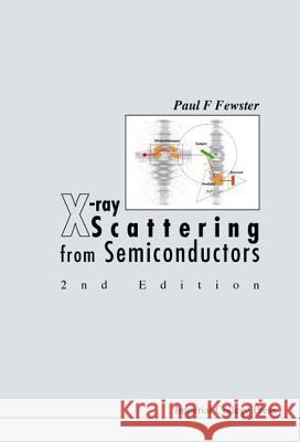 X-Ray Scattering from Semiconductors Paul F. Fewster 9781860941597 World Scientific Publishing Company