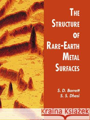 The Structure of Rare-Earth Metal Surfaces Barrett, S. D. 9781860941658 World Scientific Publishing Company