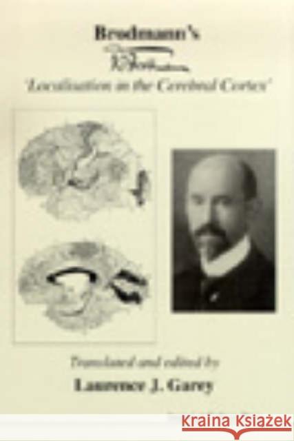 Brodmann's 'Localisation in the Cerebral Cortex' Garey, Laurence J. 9781860941764 World Scientific Publishing Company