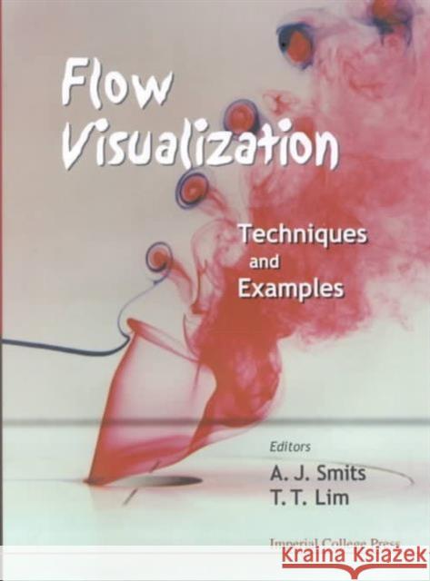 Flow Visualization: Techniques and Examples Lim, Tee Tai 9781860941931 Imperial College Press