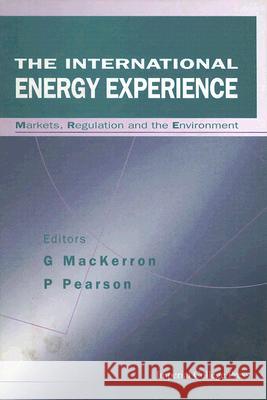 International Energy Experience, The: Markets, Regulation and the Environment Mackerron, G. 9781860941979