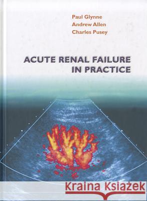 Acute Renal Failure in Practice Allen, Andrew R. 9781860942167