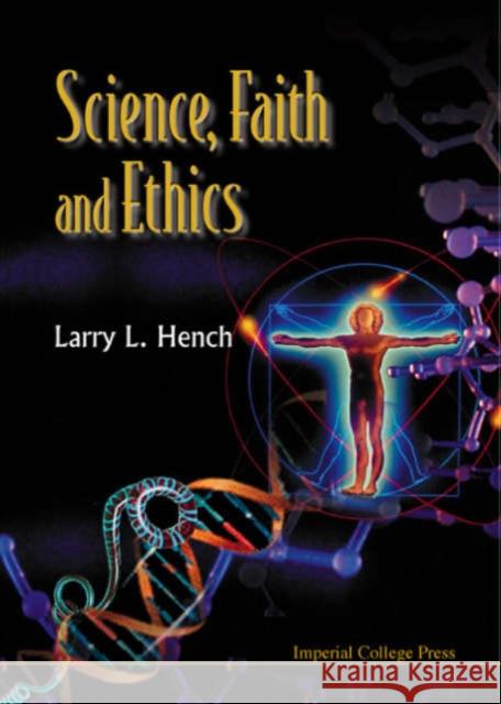 Science, Faith and Ethics Hench, Larry L. 9781860942204