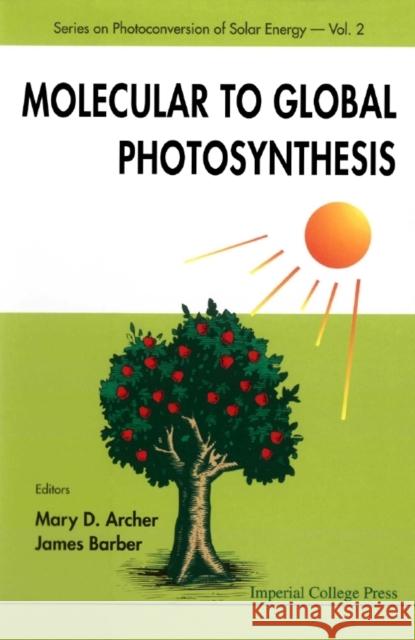 Molecular to Global Photosynthesis Archer, Mary D. 9781860942563 Imperial College Press