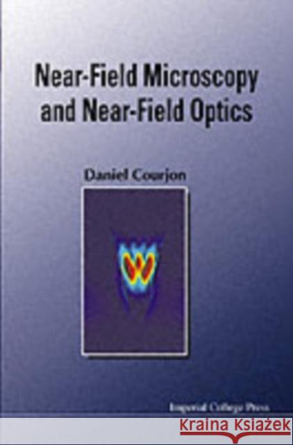 Near-Field Microscopy and Near-Field Optics Courjon, Daniel 9781860942587 Imperial College Press