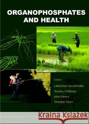 Organophosphates and Health Lakshman Karalliedde 9781860942709 World Scientific Publishing Company