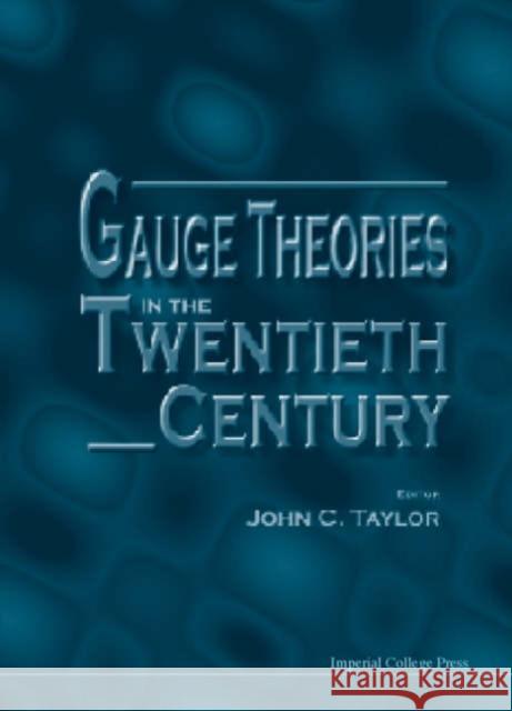 Gauge Theories in the Twentieth Century Taylor, John C. 9781860942815 World Scientific Publishing Company