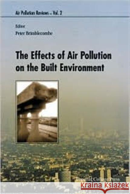 The Effects of Air Pollution on the Built Environment Brimblecombe, Peter 9781860942914 World Scientific Publishing Company