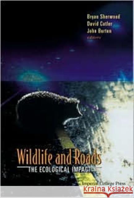 Wildlife and Roads: The Ecological Impact Burton, John 9781860943218 World Scientific Publishing Company