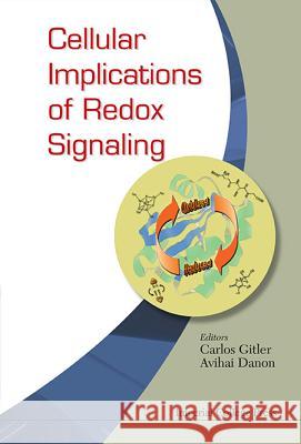 Cellular Implications of Redox Signaling Carlos Gitler Avihai Danon 9781860943317