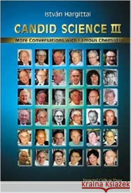 Candid Science III: More Conversations with Famous Chemists Hargittai, Istvan 9781860943379