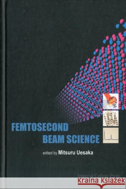 Femtosecond Beam Science Mitsuru Nesaka 9781860943430 Imperial College Press