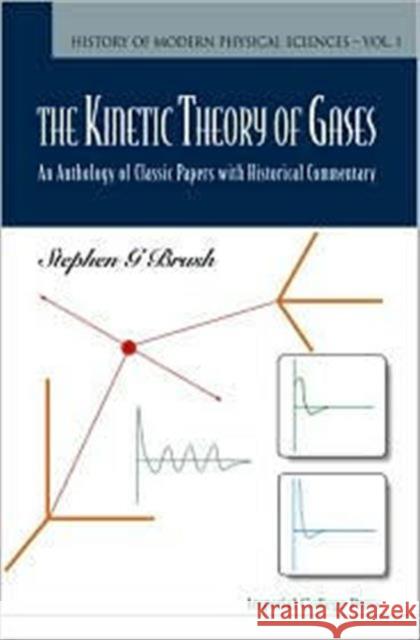 Kinetic Theory of Gases, The: An Anthology of Classic Papers with Historical Commentary Brush, Stephen G. 9781860943478