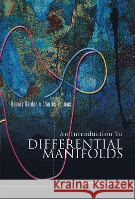 An Introduction to Differential Manifolds Dennis Barden Charles Thomas 9781860943546