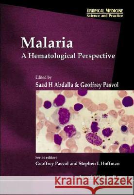 Malaria: A Hematological Perspective Saad H. Abdalla Geoffrey Pasvol 9781860943577 Imperial College Press