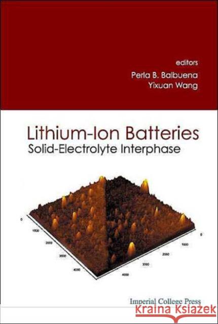 Lithium-Ion Batteries: Solid-Electrolyte Interphase Balbuena, Perla B. 9781860943621 World Scientific Publishing Company