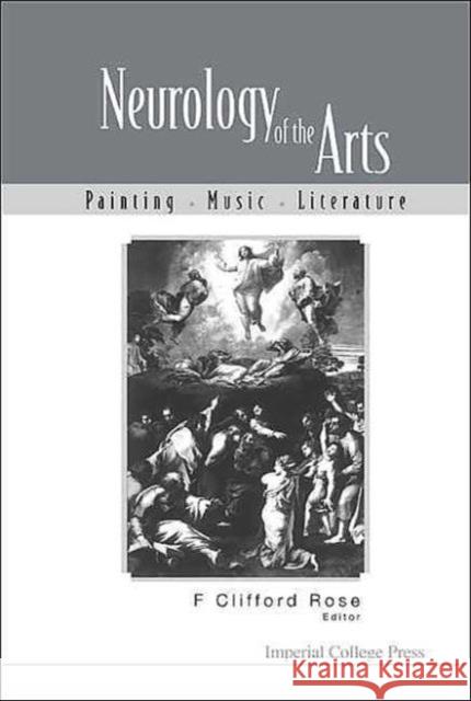 Neurology of the Arts: Painting, Music and Literature Rose, F. Clifford 9781860943683