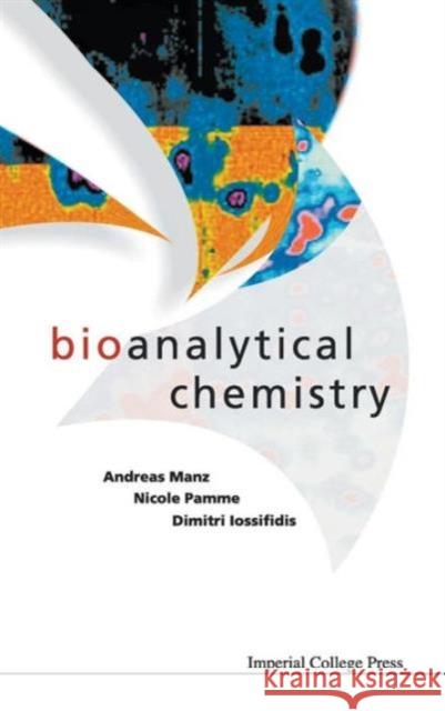 Bioanalytical Chemistry Andreas Manz Nicole Pamme Dimitri Iossifidis 9781860943706