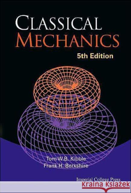 Classical Mechanics (5th Edition) Tom W. B. Kibble Frank H. Berkshire T. W. B. Kibble 9781860944246 Imperial College Press