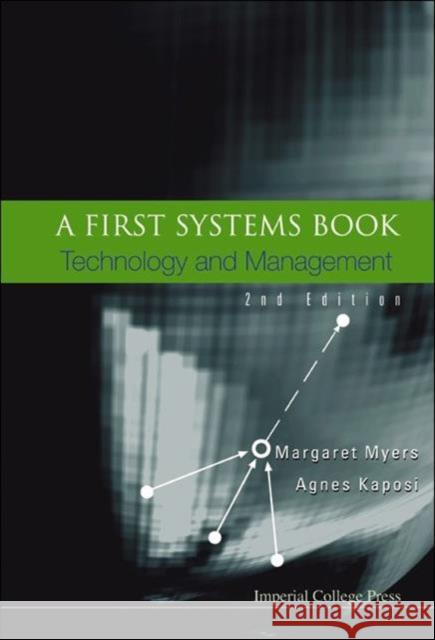 First Systems Book, A: Technology and Management (2nd Edition) Myers, Margaret 9781860944314 Imperial College Press