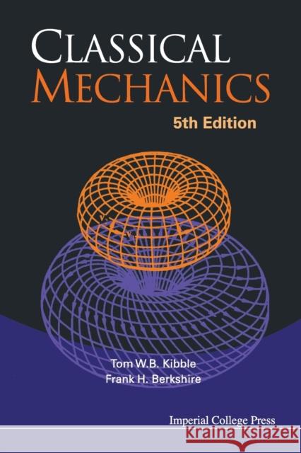 Classical Mechanics (5th Edition) Tom W B Kibble 9781860944352