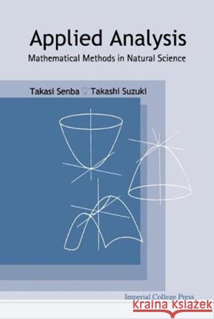Applied Analysis: Mathematical Methods in Natural Science Takasi Senba Takashi Suzuki 9781860944406 Imperial College Press