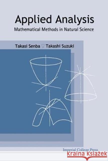 Applied Analysis: Mathematical Methods in Natural Science Takasi Senba Takashi Suzuki 9781860944406