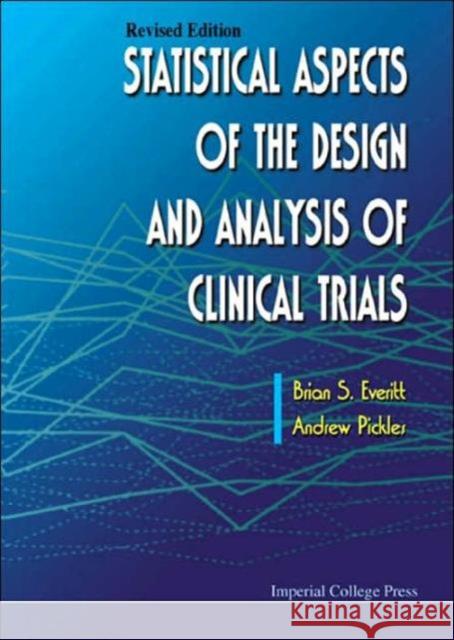 Statistical Aspects of the Design and Analysis of Clinical Trials (Revised Edition) Everitt, Brian S. 9781860944413 Imperial College Press