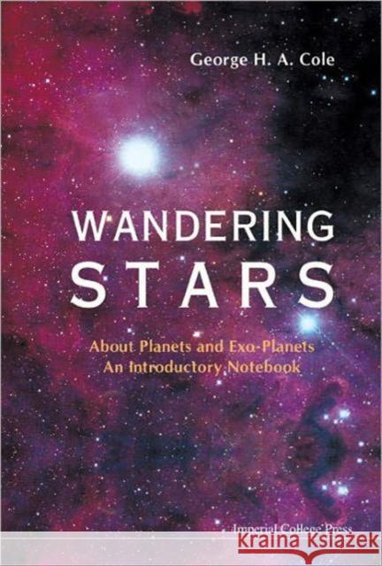Wandering Stars - About Planets and Exo-Planets: An Introductory Notebook Cole, George H. a. 9781860944642
