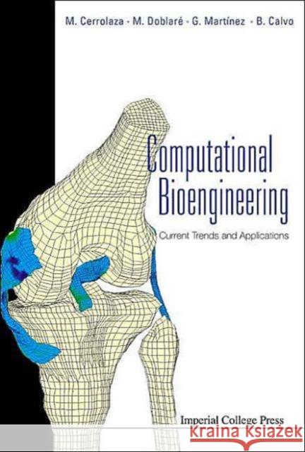 Computational Bioengineering: Current Trends and Applications Cerrolaza, Miguel 9781860944659 World Scientific Publishing Company
