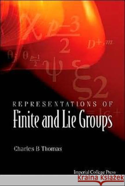 Representations of Finite and Lie Groups Thomas, Charles B. 9781860944826 Imperial College Press