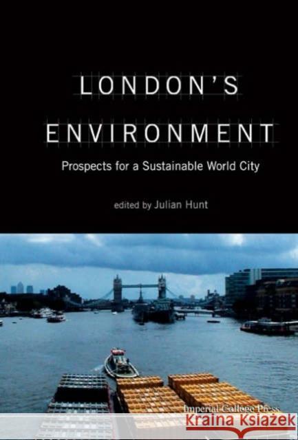 London's Environment: Prospects for a Sustainable World City Hunt, Julian 9781860944864 Imperial College Press