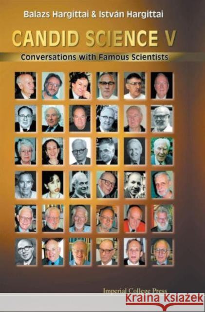 Candid Science V: Conversations with Famous Scientists Hargittai, Istvan 9781860945052