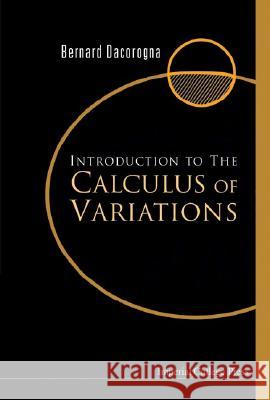 Introduction to the Calculus of Variations Bernard Dacorogna 9781860945083 Imperial College Press