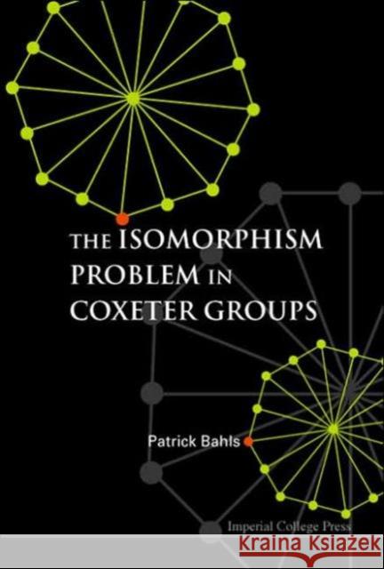 The Isomorphism Problem in Coxeter Groups Bahls, Patrick 9781860945540 Imperial College Press