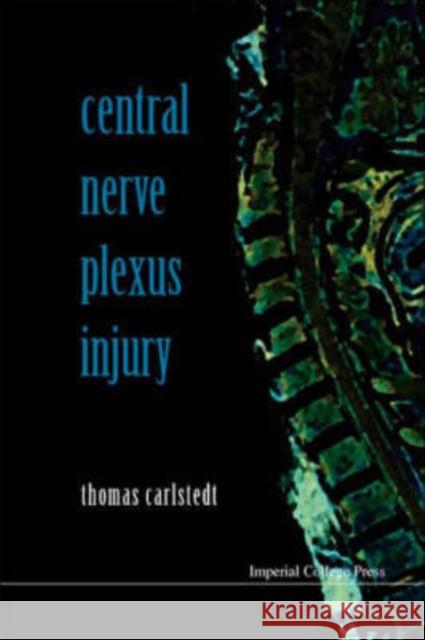 Central Nerve Plexus Injury  Carlstedt, Thomas 9781860945731 Imperial College Press