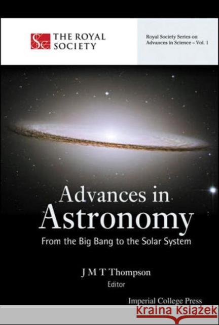 Advances in Astronomy: From the Big Bang to the Solar System Thompson, J. Michael T. 9781860945779 Imperial College Press