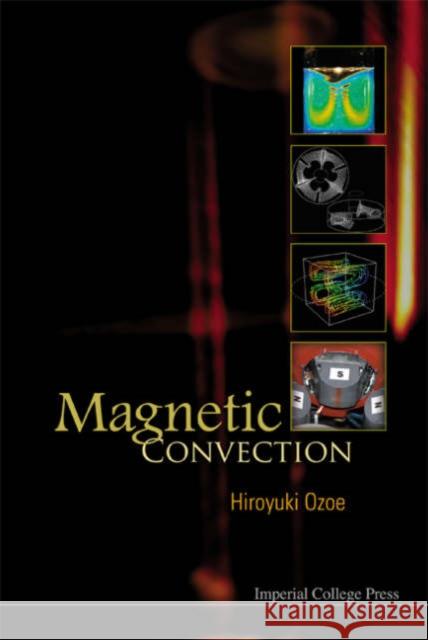 Magnetic Convection Hiroyuki Ozoe 9781860945786 Imperial College Press