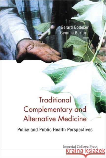 Traditional, Complementary and Alternative Medicine: Policy and Public Health Perspectives Bodeker, Gerard 9781860946165