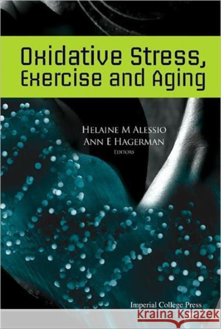 Oxidative Stress, Exercise and Aging Alessio, Helaine M. 9781860946196 Imperial College Press