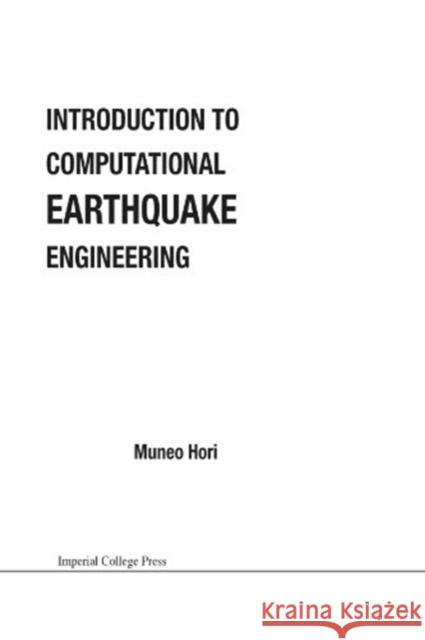 Introduction to Computational Earthquake Engineering Muneo Hori 9781860946219 Imperial College Press